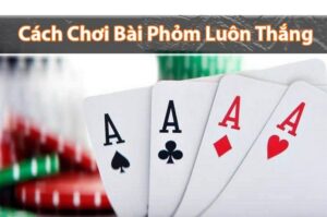 Kinh nghiệm đánh bài đẳng cấp từ cao thủ